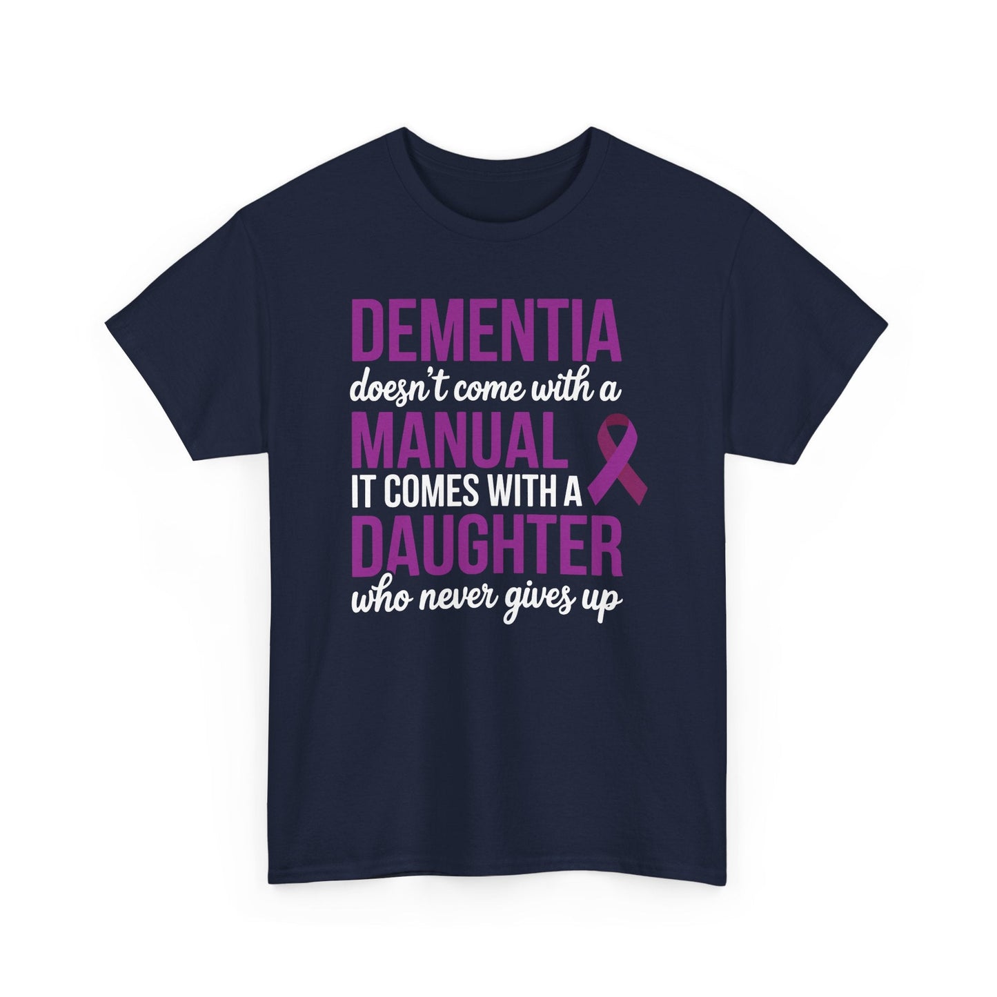 Dementia Doesn't Come With a Manual It Comes With a Daughter T-Shirt
