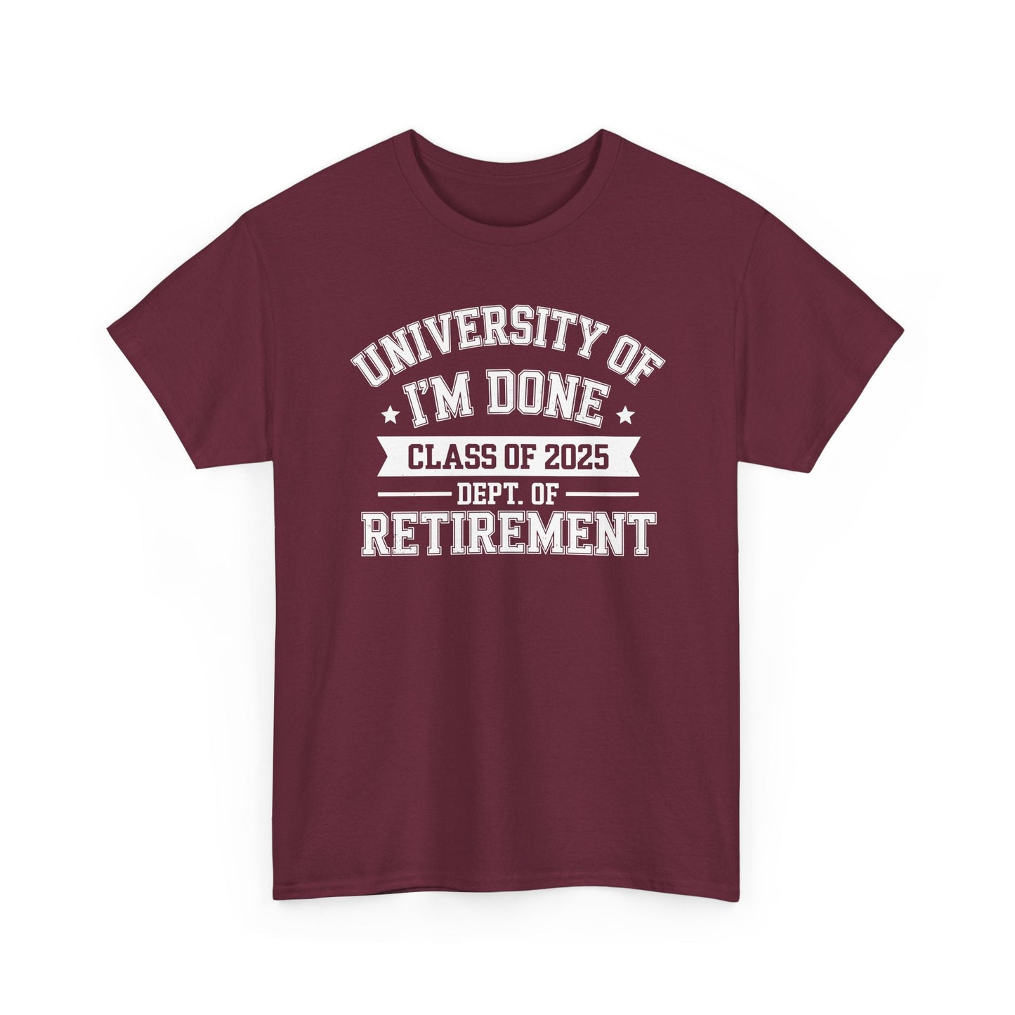 Funny University Of I'm Done Class Of 2025 Teacher Retirement T-Shirt