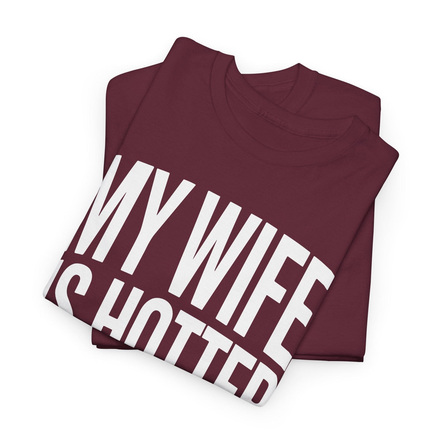 Funny My Wife Is Hotter Than You Sarcastic Saying T-Shirt