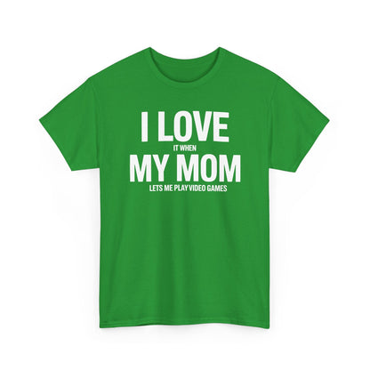 Funny I love my mom sarcastic video games gift Shirt