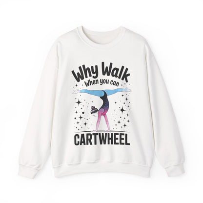 Why Walk When You can Cartwheel Gymnast Girls Gymnastics Sweatshirt