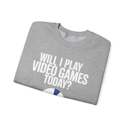 Funny Will I play Video Games today Gamer Gaming Sweatshirt