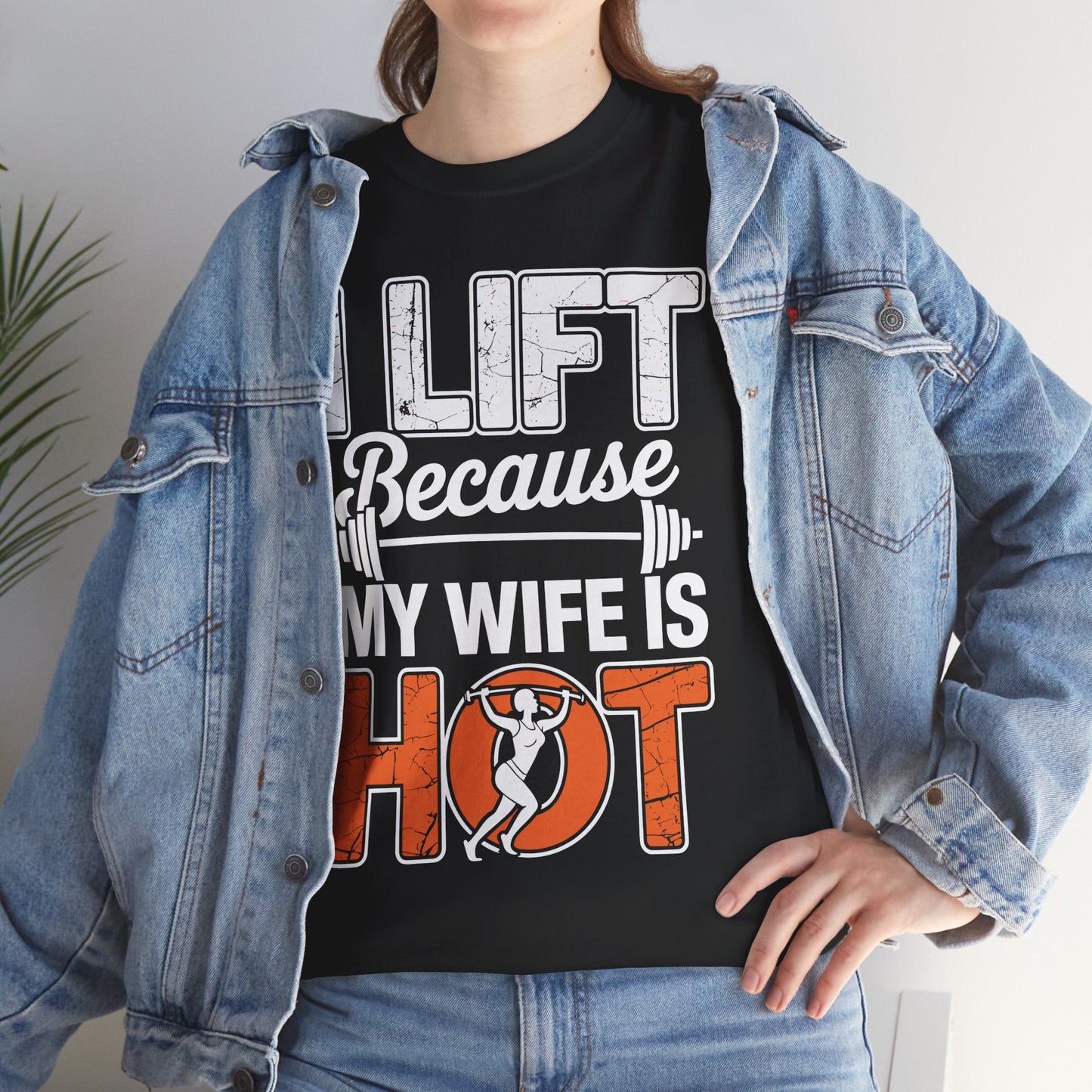 I lift because my wife is hot - powerlifter workout fitness T-Shirt