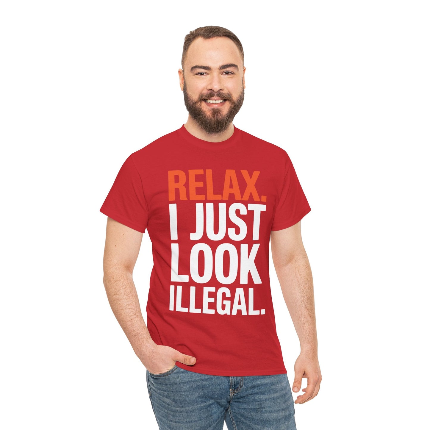 funny Relax, I Just Look Illegal sarcastic T-Shirt