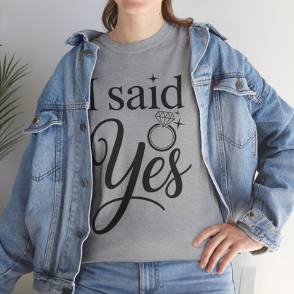 Funny I Said Yes Engagement Announcement Couple Sayings T-Shirt