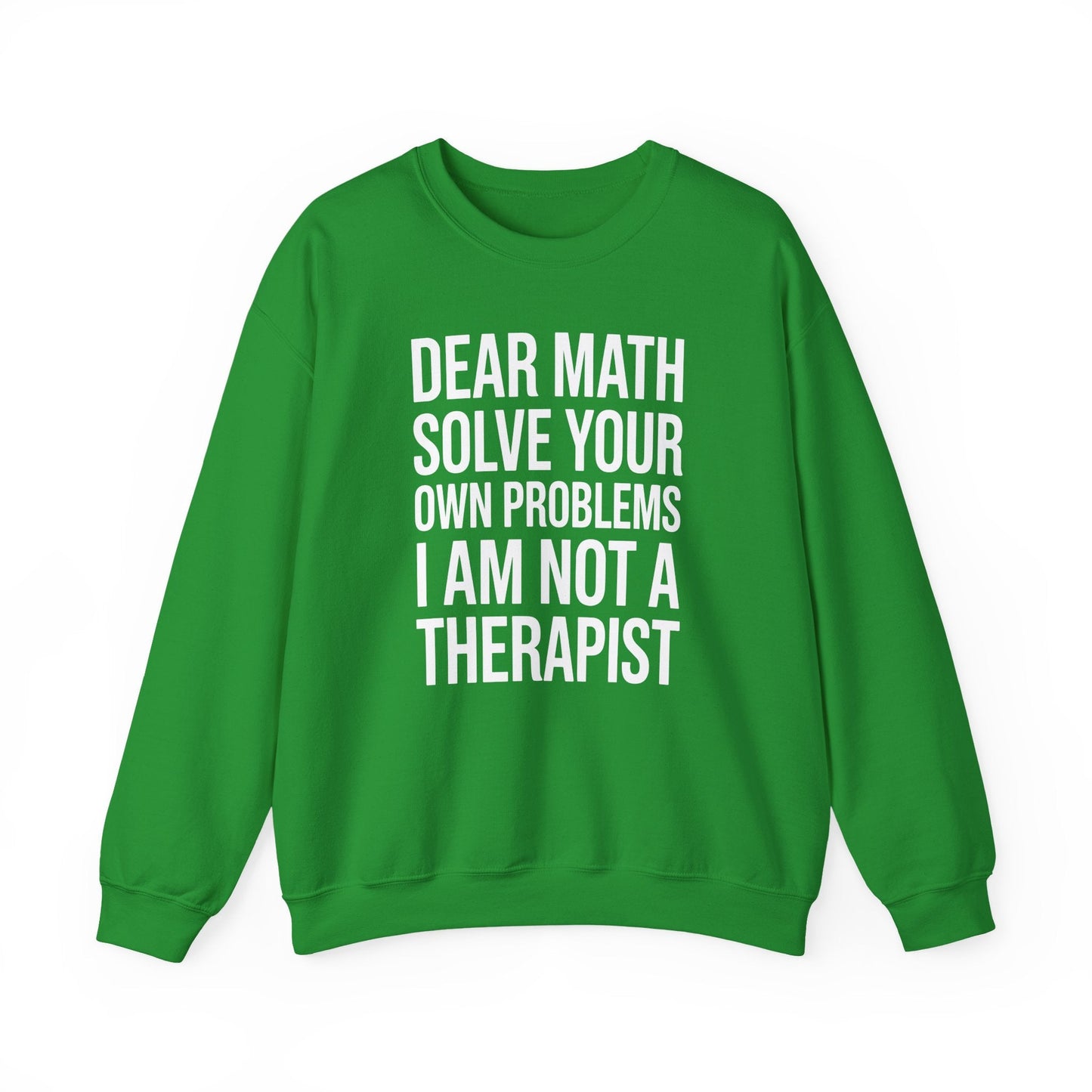 Funny Dear Math Solve Your Own Problems Sarcastic Slogan Sweatshirt
