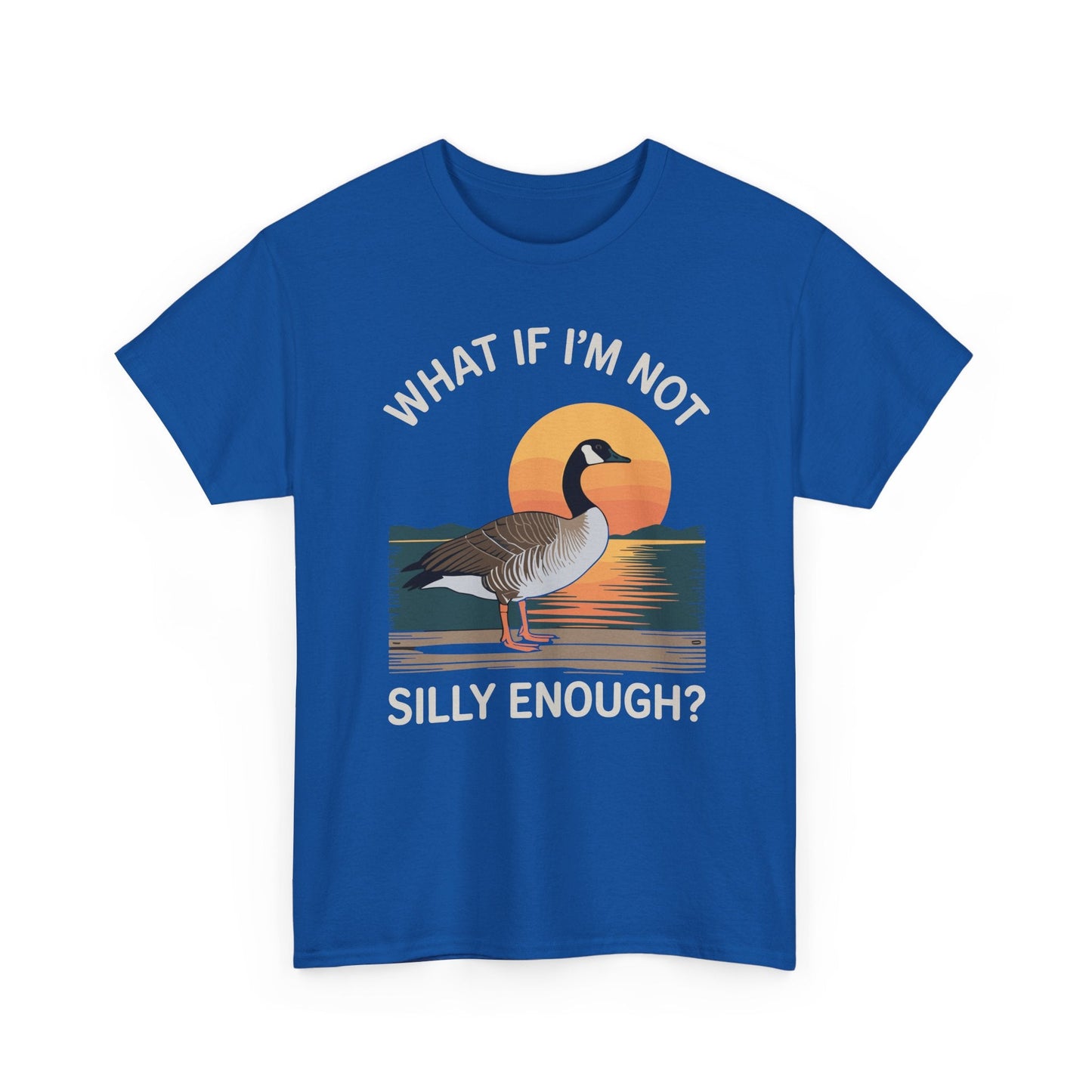 What If I'm Not Silly Enough Goose Duck FUNNY MEME Duck T-Shirt