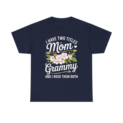 I Have Two Titles Mom And Grammy Mothers Day Gifts T-Shirt