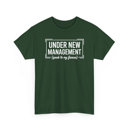 Under New Management Speak To My Fiancee New Husband Engaged T-Shirt