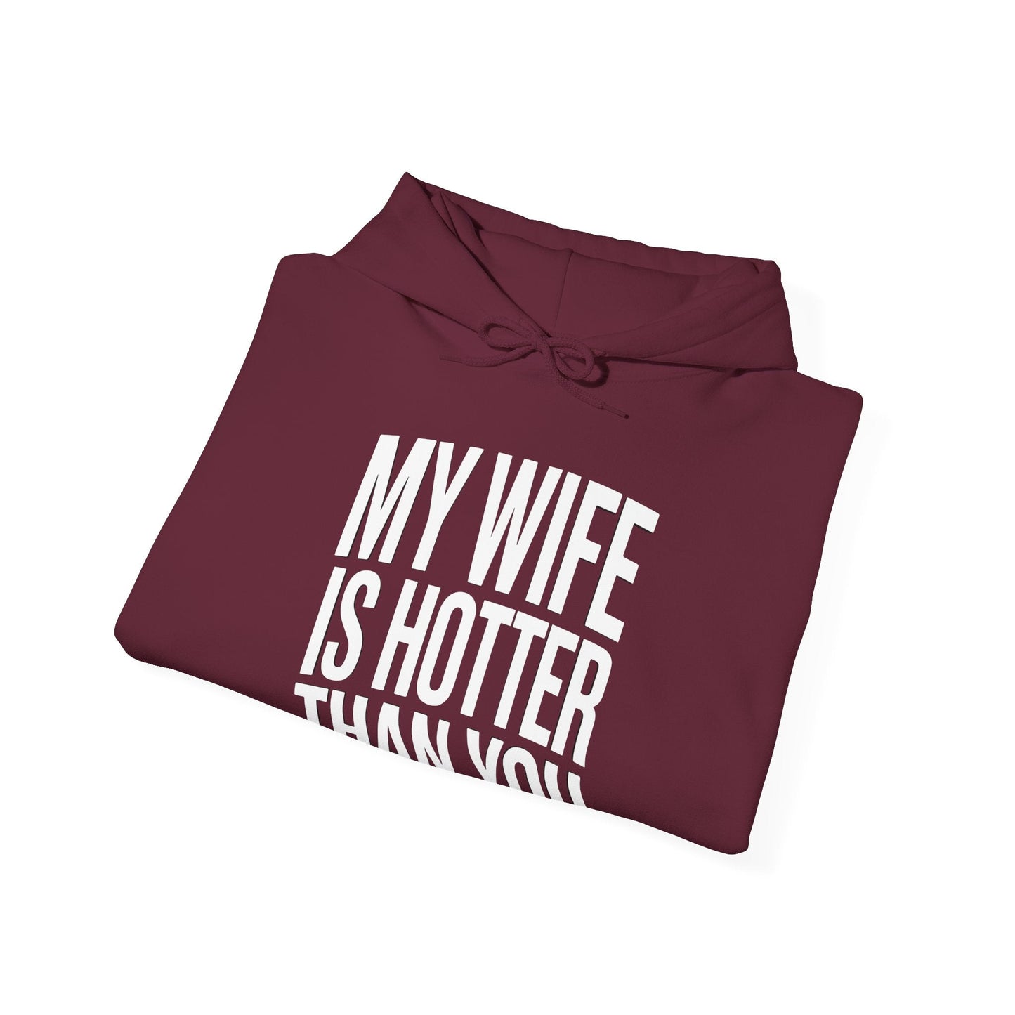 Funny My Wife Is Hotter Than You Sarcastic Saying Hoodie