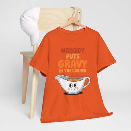 Nobody Puts Gravy in the Corner Funny Cute Thanksgiving Food T-Shirt