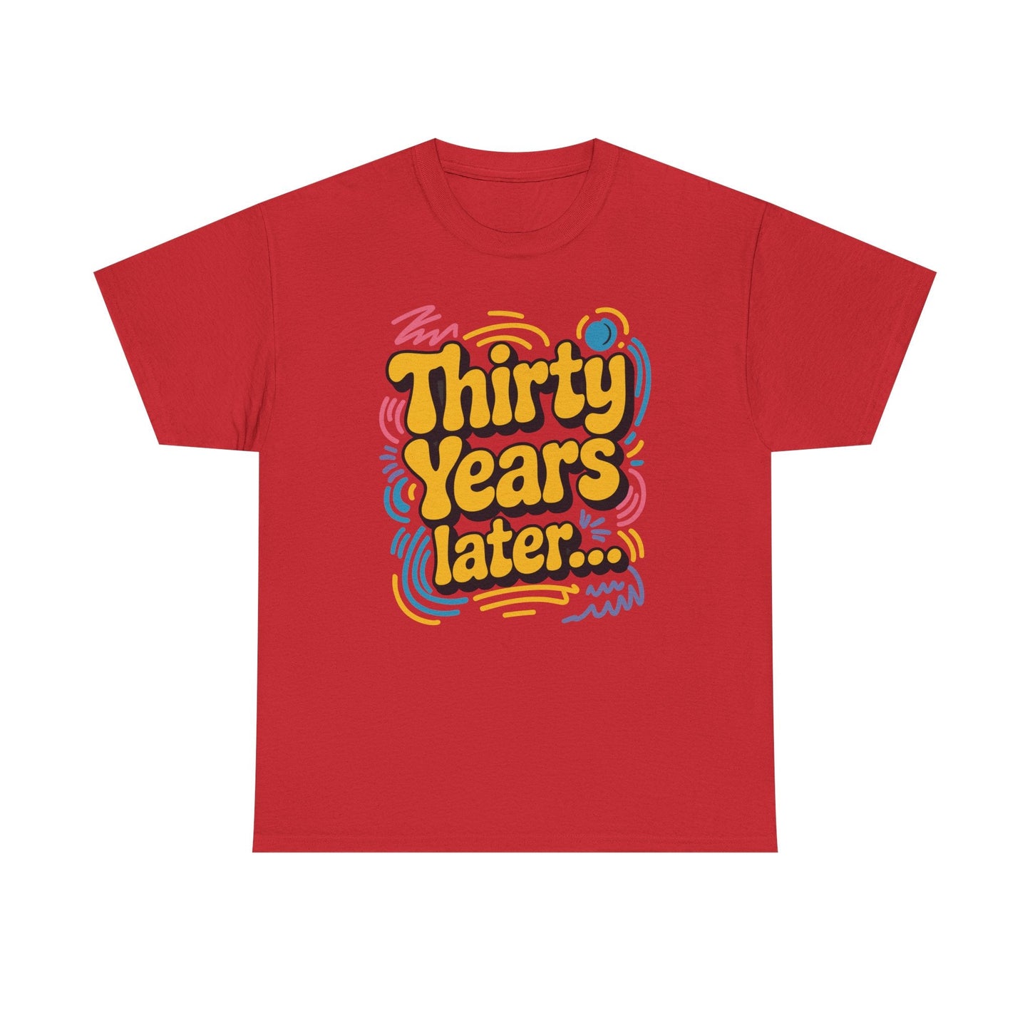 Thirty Years Later 30 Years 30th Birthday Party Funny Meme T-Shirt