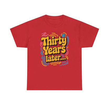 Thirty Years Later 30 Years 30th Birthday Party Funny Meme T-Shirt