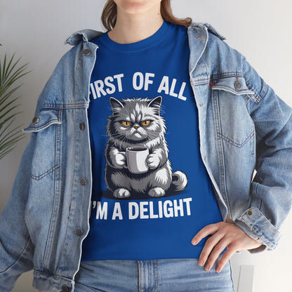 First Of All I'm A Delight Sarcastic Angry Cat Coffee Lover T-Shirt for Men Women