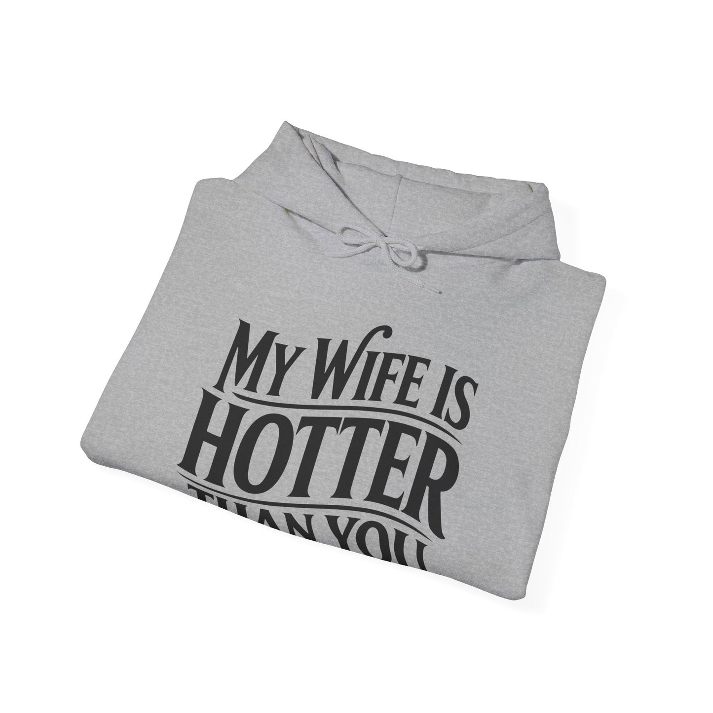 Funny My Wife Is Hotter Than You Sarcastic Saying  Hoodie