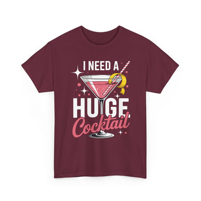 I Need a Huge COCKtail Adult Joke Funny Drinking Quote T-Shirt
