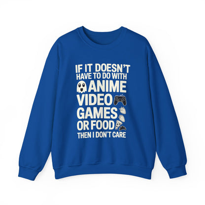 If It’s Not Anime, Video Games, or Food I Don’t Care Sweatshirt