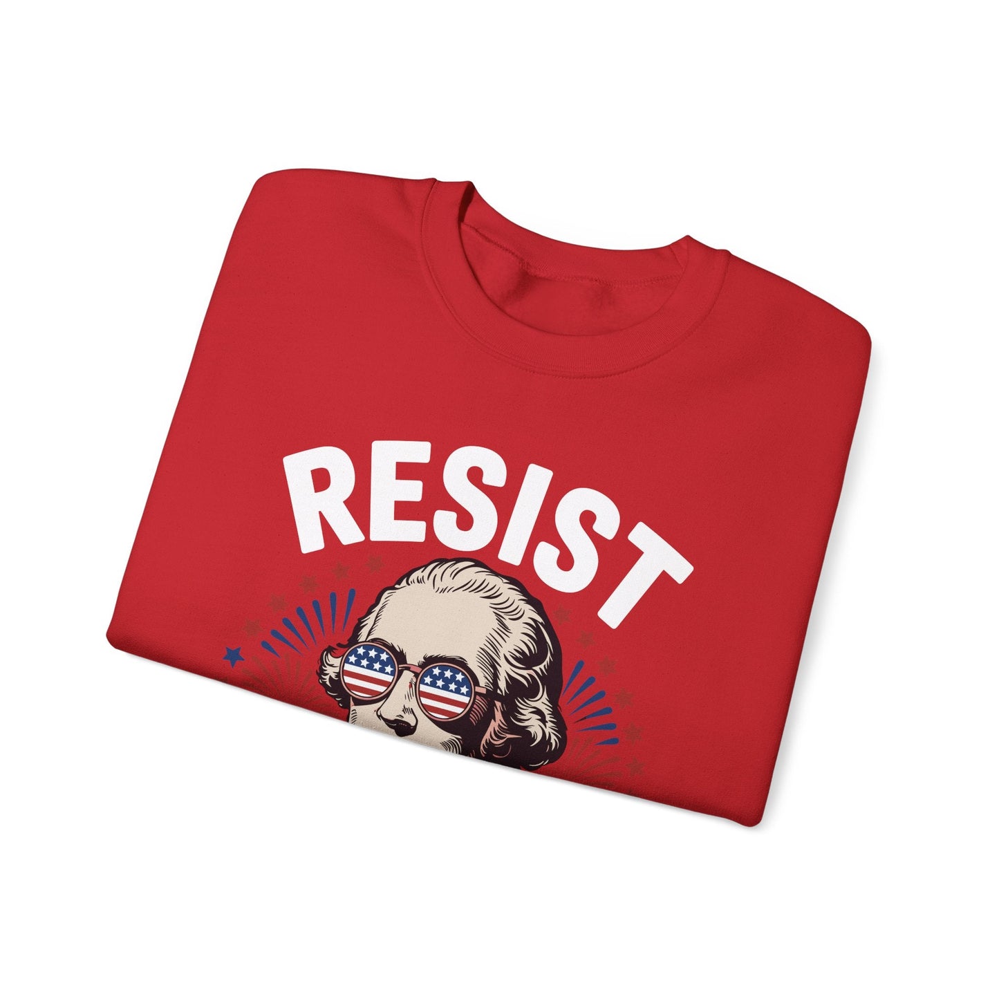 Resist Like It's 1776 Rejecting Kings 4th of July Anti-Trump Sweatshirt