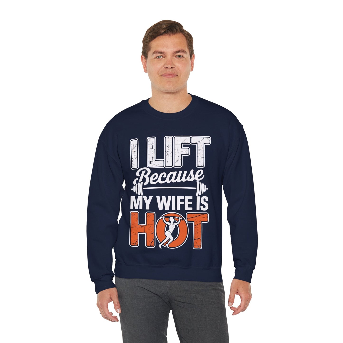 I lift because my wife is hot - powerlifter workout fitness Sweatshirt