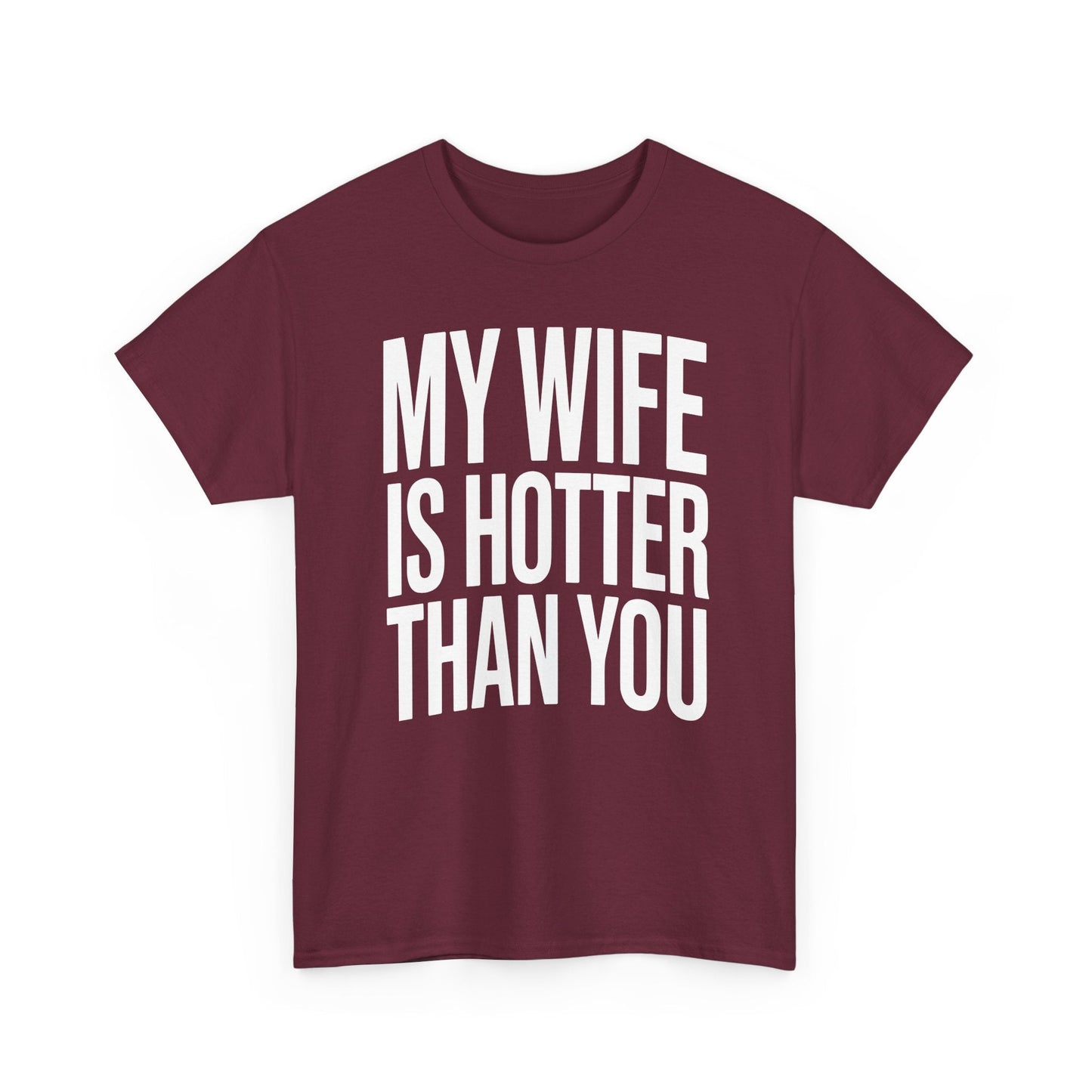 Funny My Wife Is Hotter Than You Sarcastic Saying T-Shirt