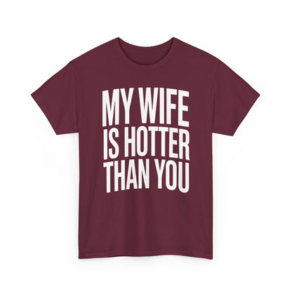 Funny My Wife Is Hotter Than You Sarcastic Saying T-Shirt