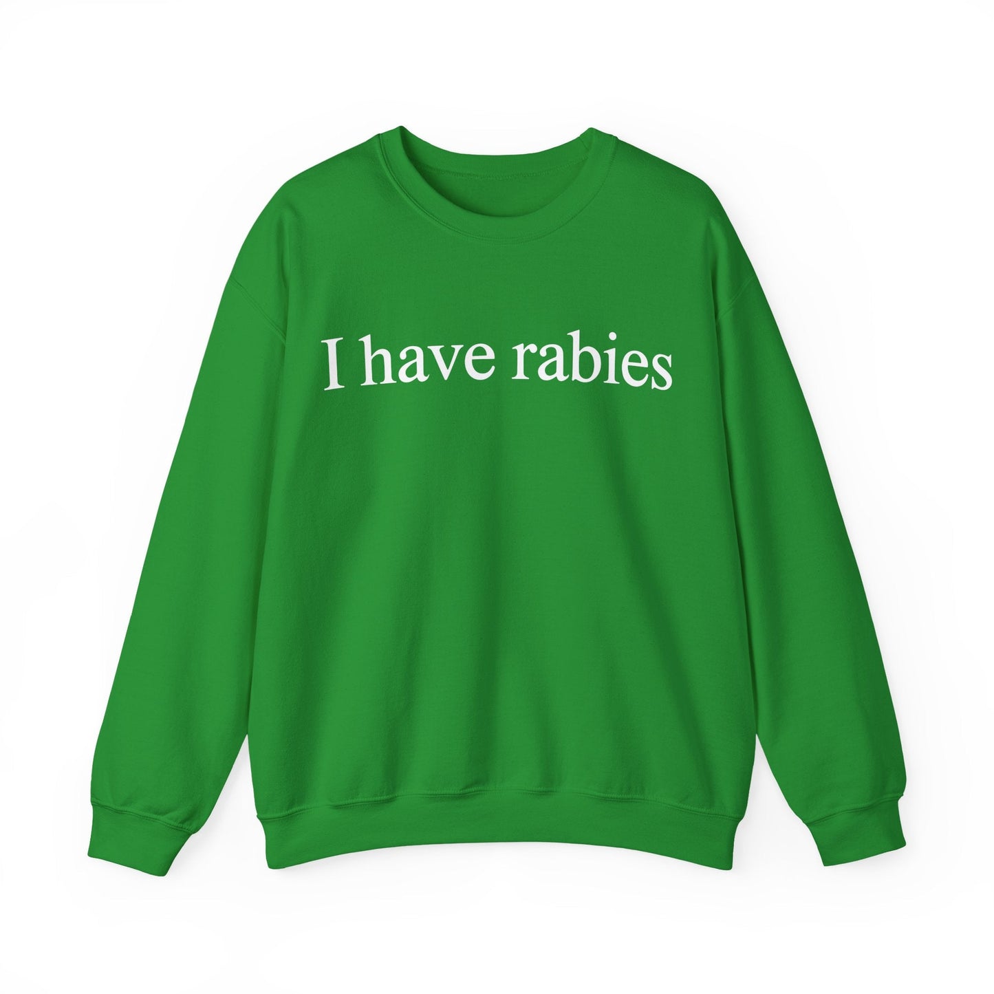 Funny I Have Rabies Sweatshirt