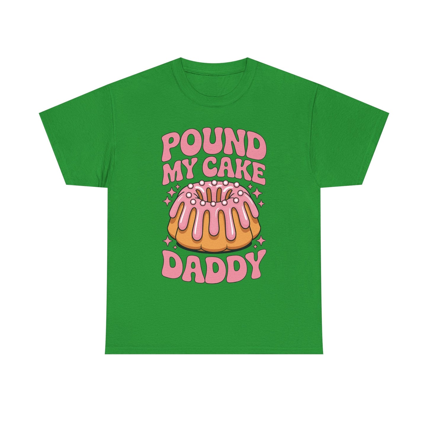 Inappropriate Pound My Cake Daddy Embarrassing Adult Humor T-Shirt
