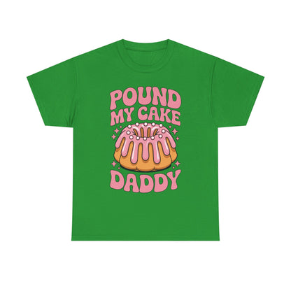 Inappropriate Pound My Cake Daddy Embarrassing Adult Humor T-Shirt