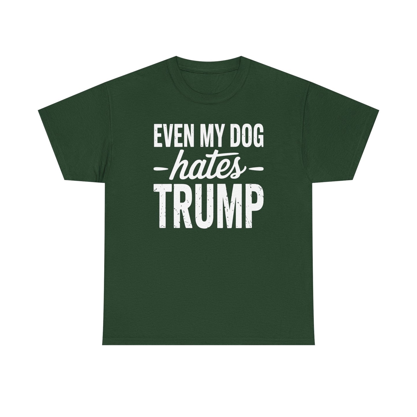 Even My Dog Hates Trump Anti President Donald Trump T-shirt