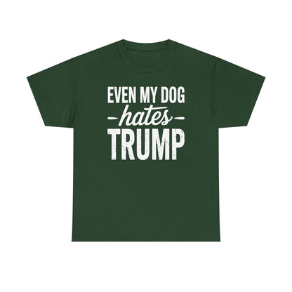 Even My Dog Hates Trump Anti President Donald Trump T-shirt