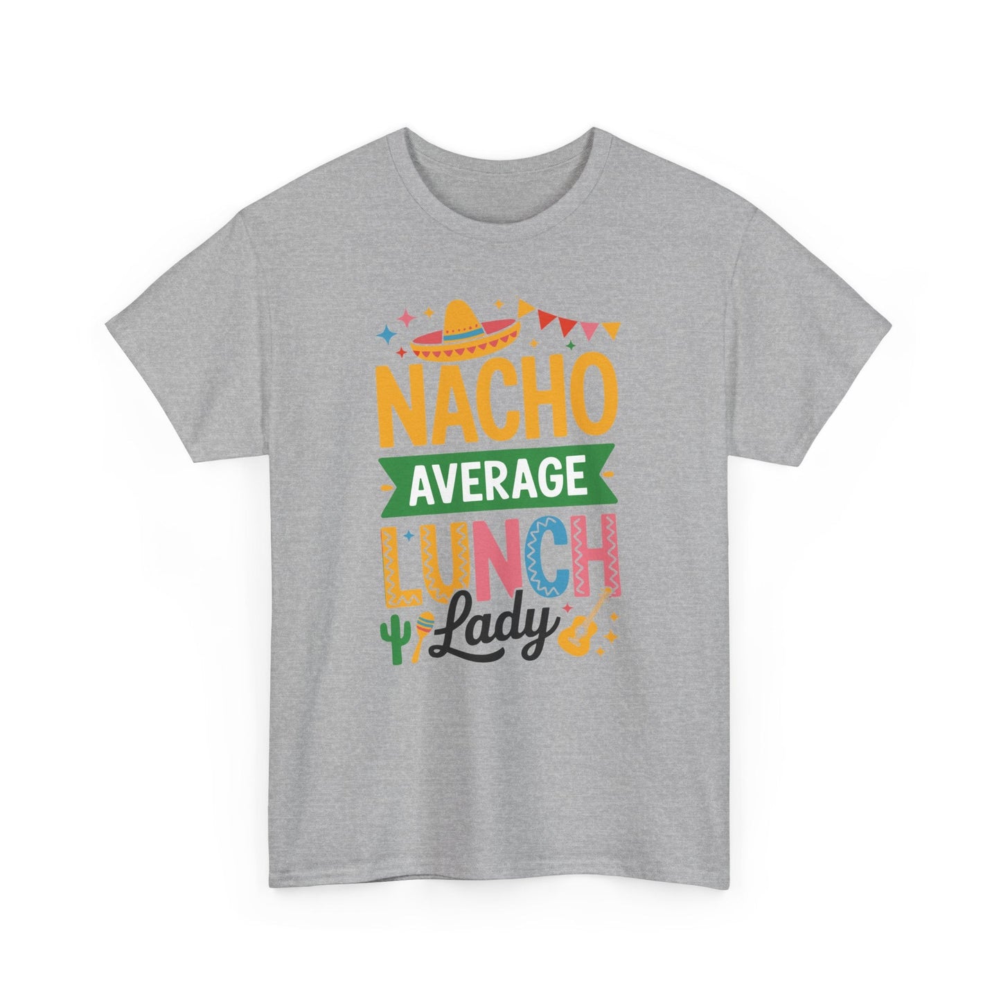 Funny Nacho Average Lunch Lady Cinco De Mayo Fiesta Mexican T-Shirt