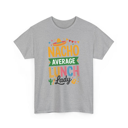Funny Nacho Average Lunch Lady Cinco De Mayo Fiesta Mexican T-Shirt