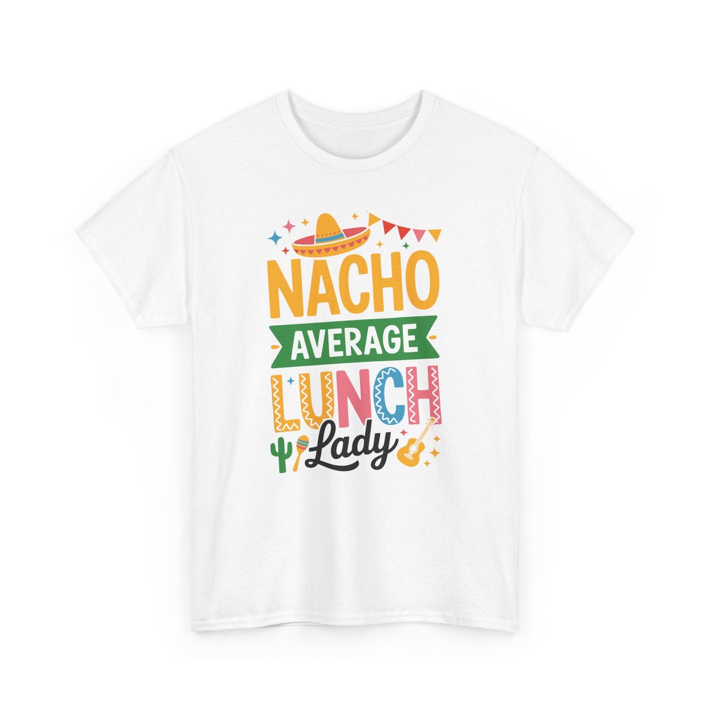 Funny Nacho Average Lunch Lady Cinco De Mayo Fiesta Mexican T-Shirt