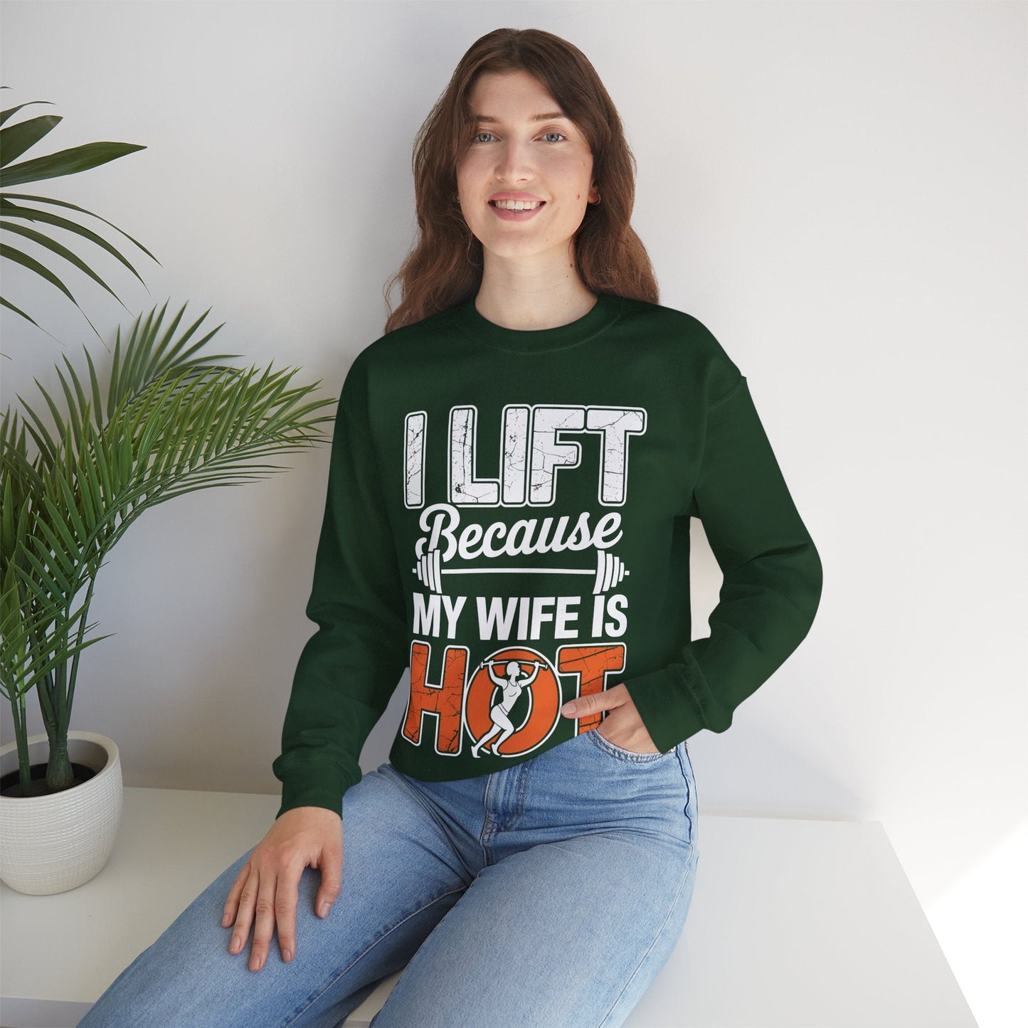 I lift because my wife is hot - powerlifter workout fitness Sweatshirt