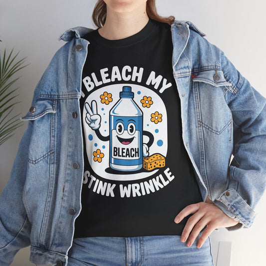 I Bleach My Stink Wrinkle Funny Sarcastic embarrassing Meme T-Shirt