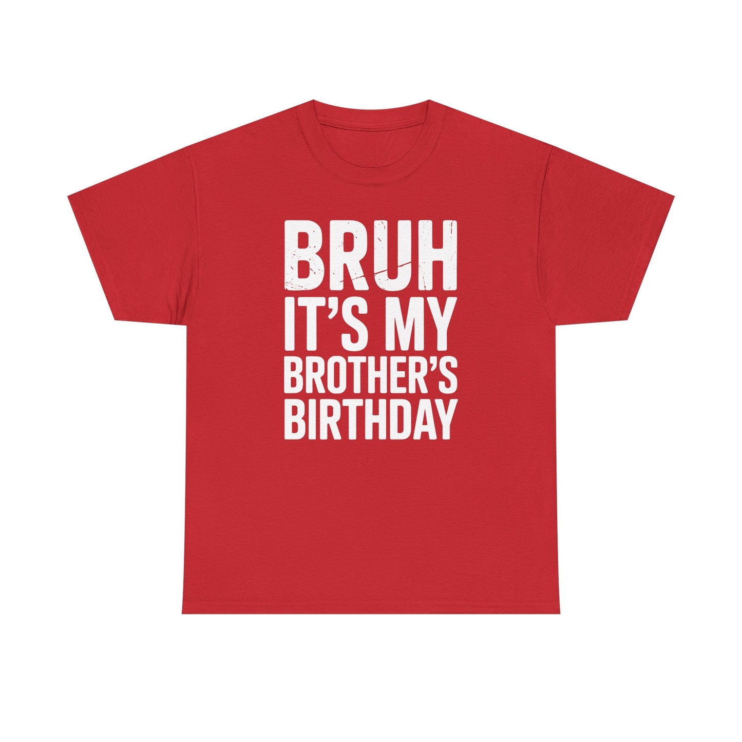 Funny Bruh It's My Brother's Birthday Bday Sarcastic Sister T-Shirt