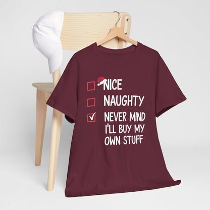 Nice Naughty Never Mind I'll Buy My Own Stuff Christmas List T-Shirt