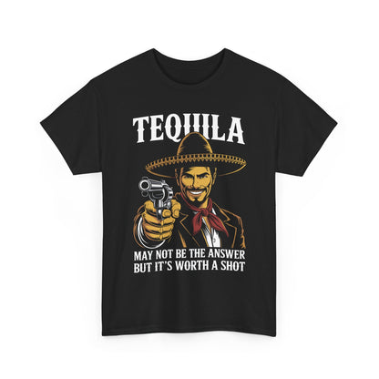 Tequila May Not Be The Answer But It's Worth A Shot T-Shirt