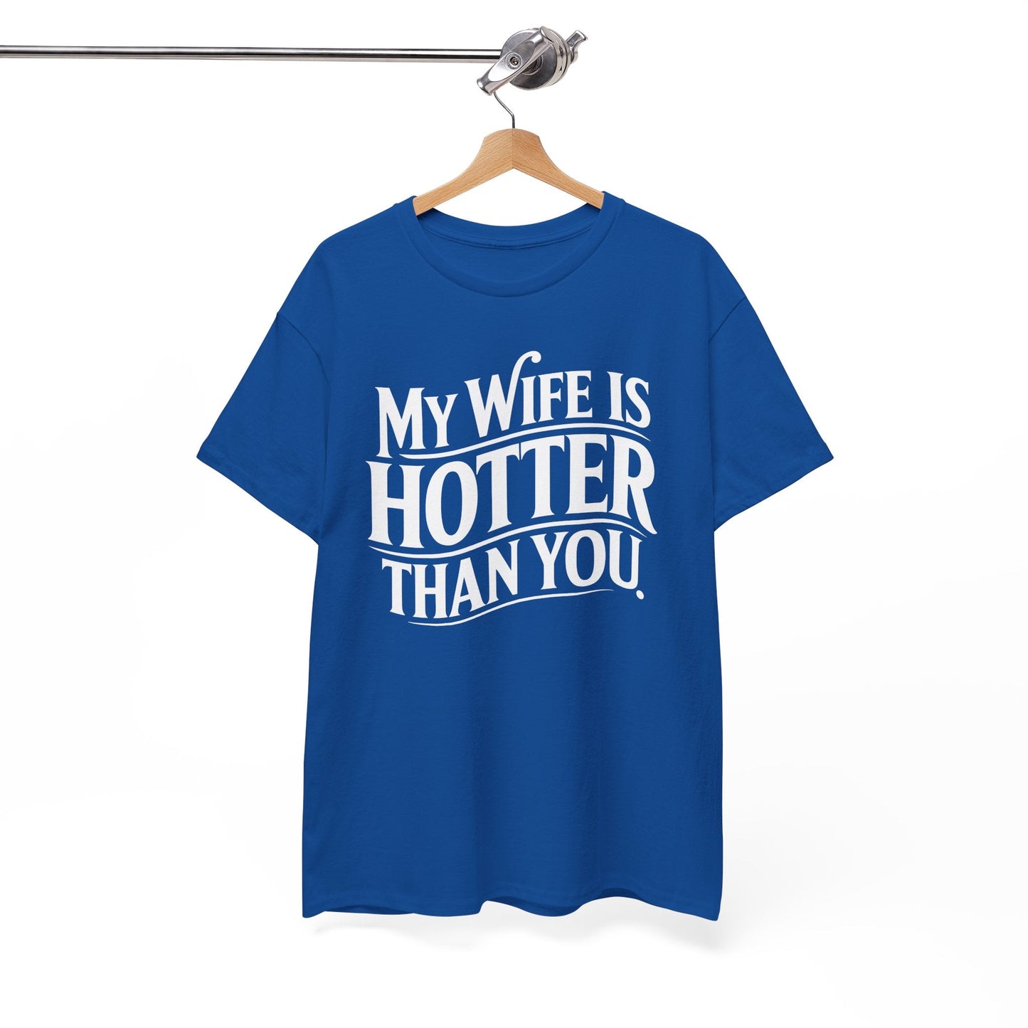 Funny My Wife Is Hotter Than You Sarcastic Saying T-Shirt
