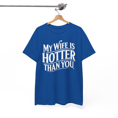 Funny My Wife Is Hotter Than You Sarcastic Saying T-Shirt