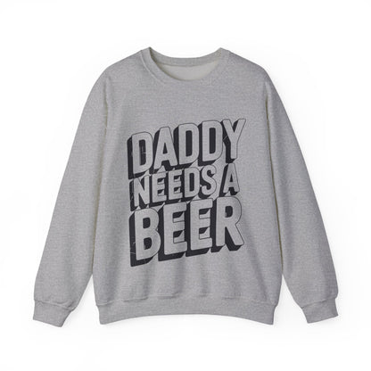 Daddy Needs A Beer Shirt Funny Men Drinking Dad Fathers Day Sweatshirt