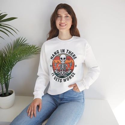 Hang In There It Gets Worse Sarcastic skeleton Flames Sweatshirt
