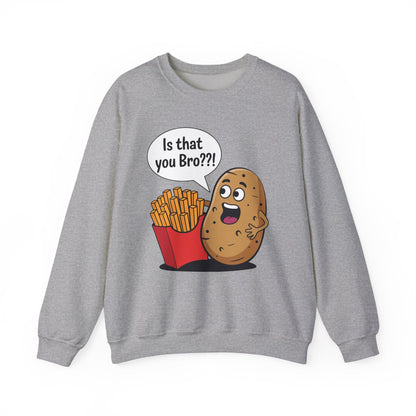 Funny French Fries Gifts Potato Is That You Bro? Sweatshirt For Food lover