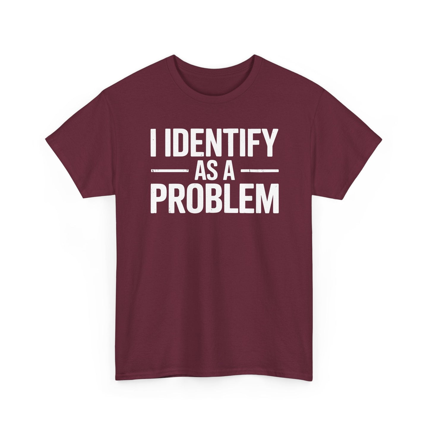 Funny I Identify As A Problem Sarcastic T-Shirt