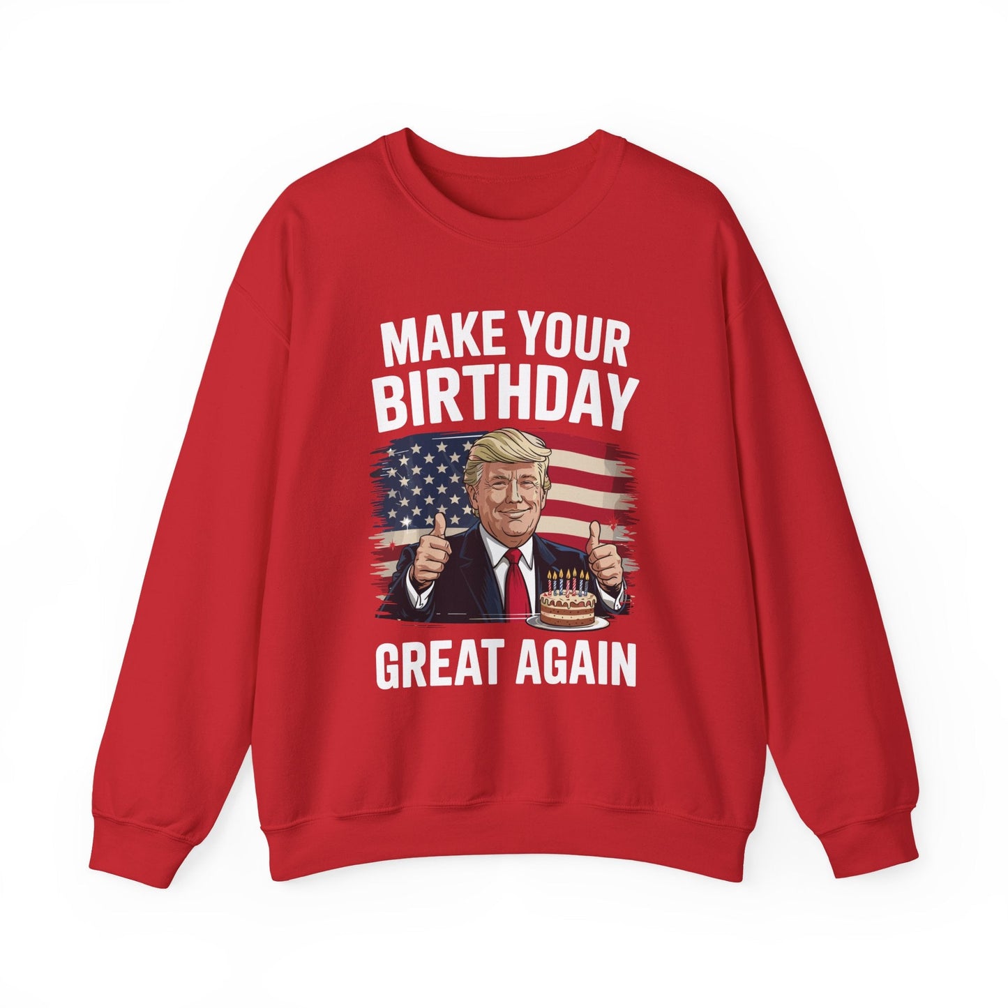 Make Your Birthday Great Again, Trump Fan Birthday Gift Sweatshirt