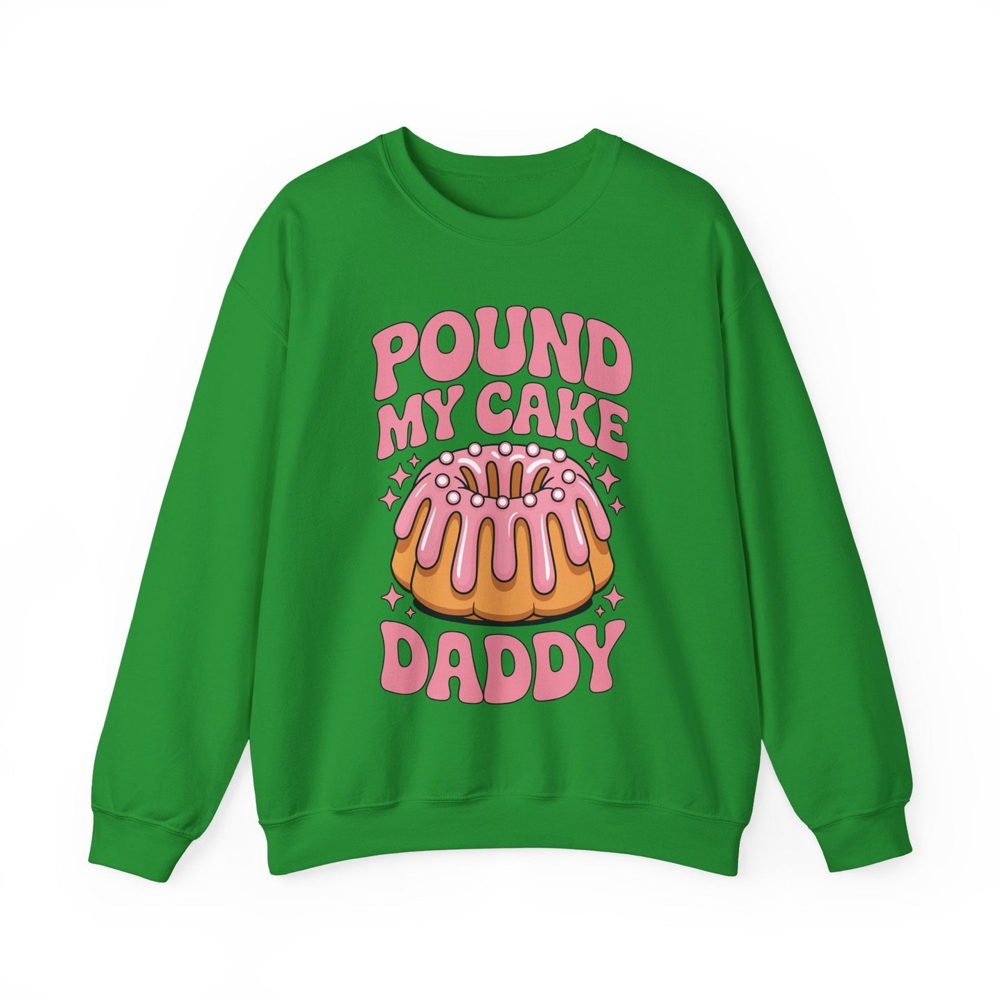 Inappropriate Pound My Cake Daddy Embarrassing Adult Humor Sweatshirt