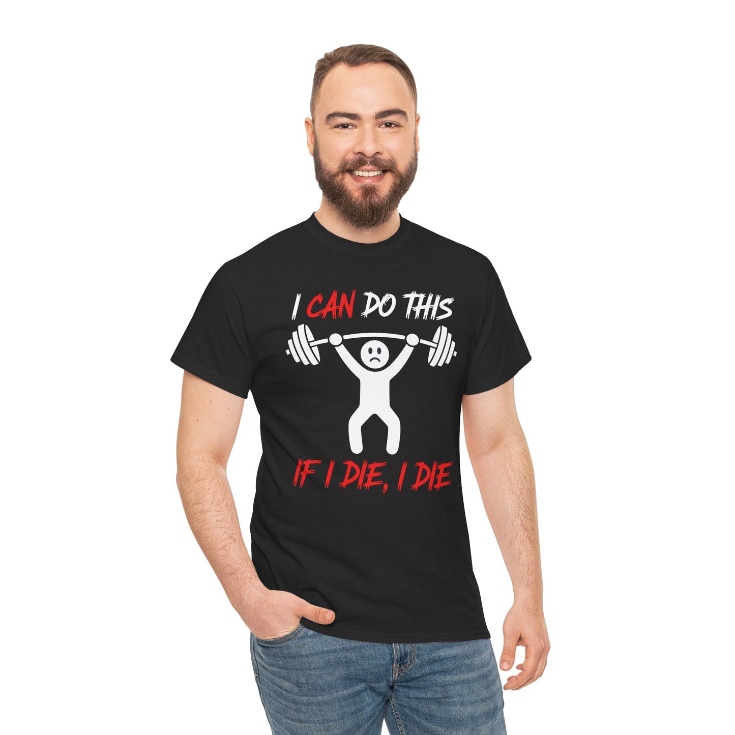 I Can Do This If I Die I Die Funny Fitness Workout Gym T-Shirt