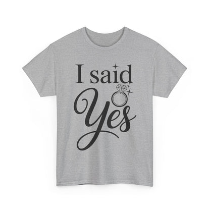 Funny I Said Yes Engagement Announcement Couple Sayings T-Shirt