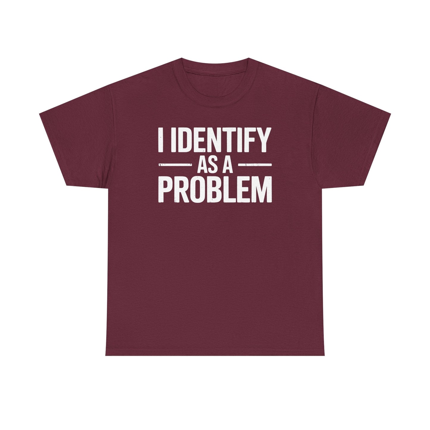 Funny I Identify As A Problem Sarcastic T-Shirt