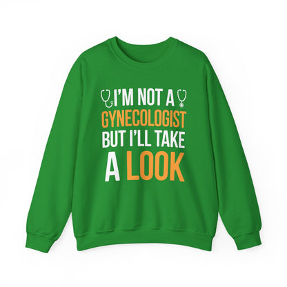 I'm Not A Gynecologist But I'll Take A Look Adult Humor Sweatshirt
